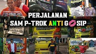 FULL!!! Perjalanan Sam P-trok ANTI GOSIP