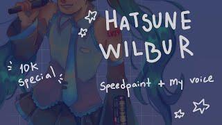 Hatsune Wilbur speedpaint // 10k special? // Voice reveal