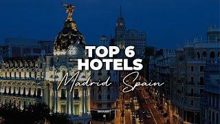 Top 6 Best Hotels In Madrid, Spain | Best Hotels In Madrid