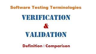 Software Testing Terminologies - Verification & Validation: Definition | Comparison