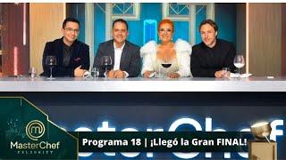 Programa 18 | 18 de diciembre | Gran FINAL MasterChef Celebrity 2022. | MasterChef Celebrity 2022