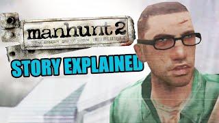 Manhunt 2 | Story Explained