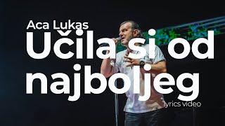 ACA LUKAS - UČILA SI OD NAJBOLJEG (OFFICIAL LYRICS VIDEO)