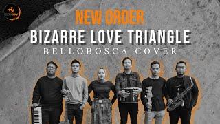 New Order BIZARRE LOVE TRIANGLE - Bellobosca Cover