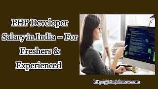 PHP Developer Salary in India – For Freshers & Experienced