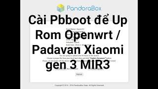 Hướng dẫn Up Rom Openwrt/Padavan cho Xiaomi gen 3 MIR3