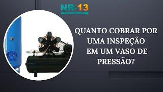 QUANTO COBRAR POR UMA INSPEÇÃO EM UM VASO DE PRESSÃO? |Tanques Metálico e Caldeiras