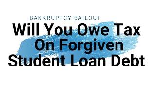 Will You Owe Tax on Forgiven Student Loan Debt?