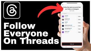 How To Follow Everyone On Threads