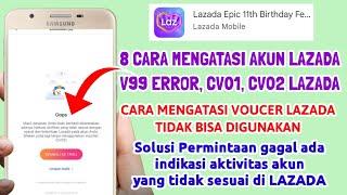 8 cara mengatasi akun lazada v99, cv01 lazada, cv02 lazada, v99 lazada error, voucher lazada