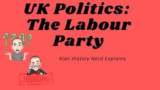 UK Politics Component 1: The  Labour Party