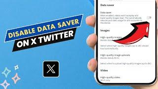 How To Disable Data Saver On X (Twitter) - Easy Guide