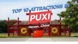 Top 10 Attractions in Puxi, Henan, China 