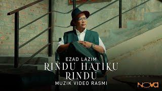 Rindu Hatiku Rindu - Ezad Lazim | Muzik Video Rasmi