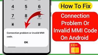 How To Fix Connection Problem Or Invalid MMI Code Error On Android (2024)