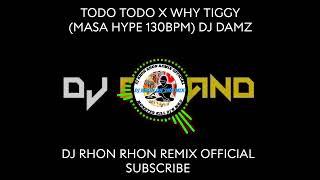 TODO TODO X WHY TIGGY (MASA HYPE 130BPM) DJ DAMZ