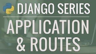 Python Django Tutorial: Full-Featured Web App Part 2 - Applications and Routes