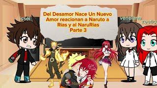 Del Desamor Nace Un Nuevo Amor Reaccionan a Naruto a Rias y al NaruRias parte 3 [parte 4]