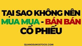 TẠI SAO KHÔNG NÊN MUA MUA BÁN BÁN CỔ PHIẾU | ĐẦU TƯ CHỨNG KHOÁN