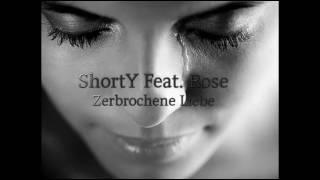 ShortY   Zerbrochene Liebe  Feat Rose