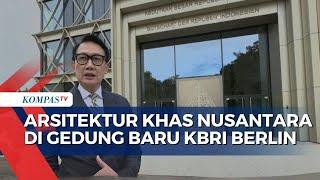 Keunikan Arsitektur Khas Nusantara di Gedung Baru KBRI Berlin