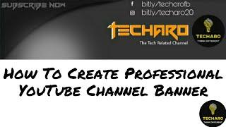 How to Make Professional YouTube Channel Banner  | Like Me ( #Techaro ) | Techaro