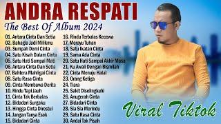 Antara Cinta Dan Setia ~ Andra Respati Full Album Terbaik 2024 | Bikin Baper