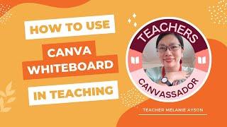 HOW TO USE CANVA WHITEBOARD IN TEACHING I TEACHER MELANIE AYSON @canva