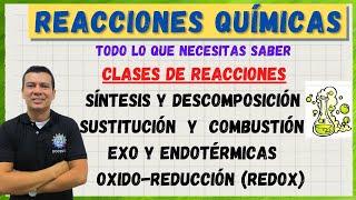 REACCIONES QUÍMICAS. CLASES DE REACCIONES QUÍMICAS. REDOX (OXIDO-REDUCCIÓN), EXOTERMICAS, Y MAS.