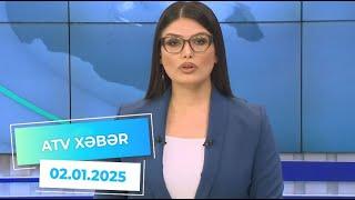 ATV XƏBƏR / 02.01.2025 / 20:30