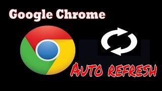 how to auto refresh google chrome browser in windows