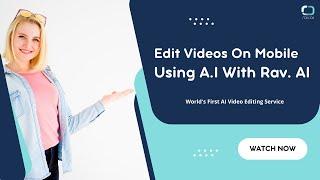 How to Use Mobile Version of Rav.ai | Edit Your Videos on Mobile Using AI | Part 5