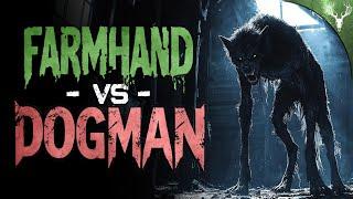 Farmhand VS Dogman - True DISTURBING Work Stories