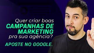 Quer criar boas campanhas de marketing para sua agência? Aposte no Google.