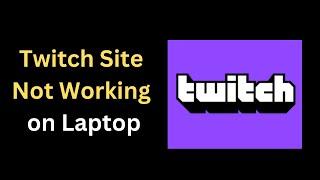 How to Fix Twitch Website is not working not loading on laptop PC || Twitch site not opening problem