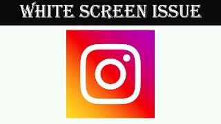 How To Fix Instagram App White Screen Issue Android & Ios