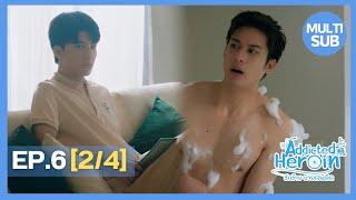 Addicted Heroin รักร้ายนายเสพติด | EP.6 [2/4]