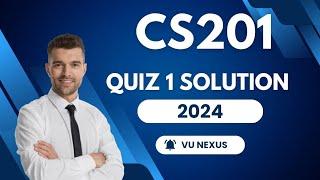 CS201 Quiz 1 2024 | 20 MCqs | Cs 201 quiz 1 | VU Nexus