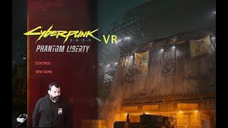 Cyberpunk 2077 VR PHANTOM LIBERTY Update-2.2 Live