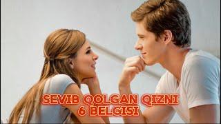 SIZNI SEVIB QOLGAN QIZNI 6-BELGISI | Yigitlar uchun!