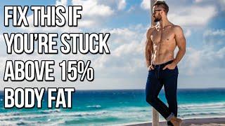 This Is Keeping You Stuck Above 15% Body Fat (Fix It To Get Lean!)