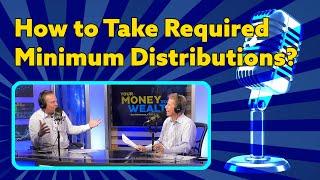 RMD: How to Take Required Minimum Distributions? I YMYW Podcast