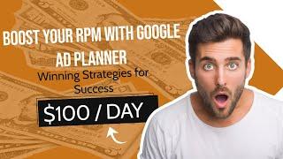 Maximizing Revenue & Make Money Online : Boost Your RPM with Google Ad Planner