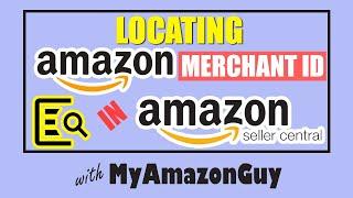 How to Locate your Amazon Merchant ID - In Amazon Seller Central