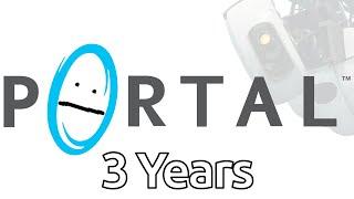 Portal: 3 Years In The Making