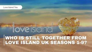 Who is still together from Love Island UK seasons 1-9?