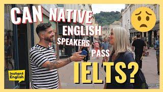 Can native English speakers pass the IELTS test? - Bath 