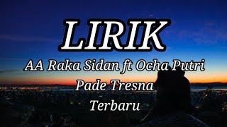 PADE TRESNA - AA RAKA SIDAN FT OCHA PUTRI TERBARU LIRIK