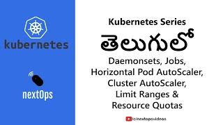 10. Kubernetes Daemonsets, Jobs, HPA, CA, ResourceQuota, & LimitRange. Very important concepts.