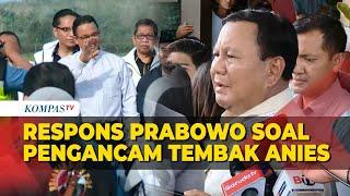 Respons Prabowo soal Ancaman Tembak yang Diterima Anies di Medsos